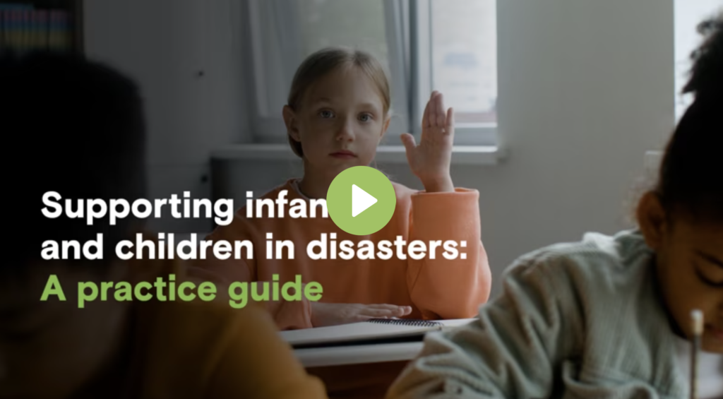 Children in classroom with title Supporting Infants and children in disasters practice guide