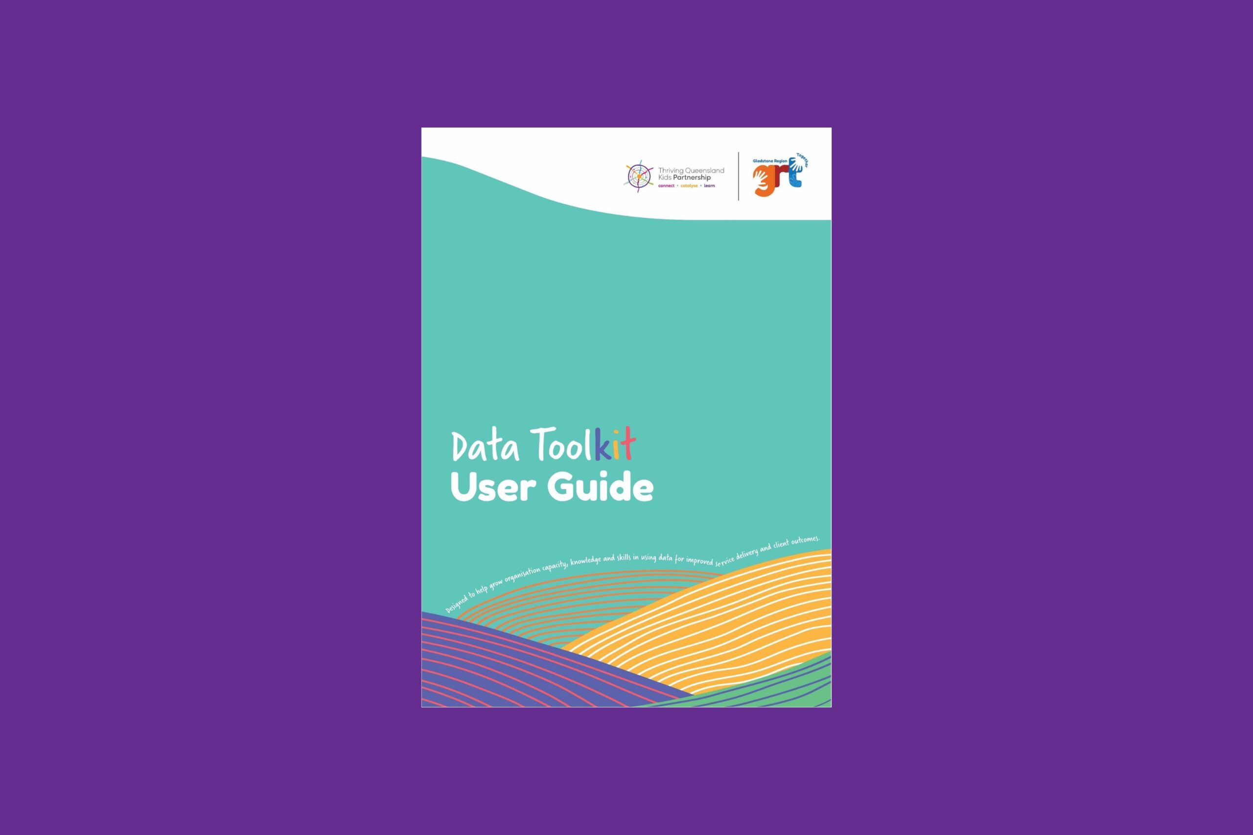 Green A4 cover with white title Data Toolkit User Guide. Two logos at the top: Queensland Kids Partnership and Gladstone Region Together, balanced with coloured swirls at the bottom of the page.